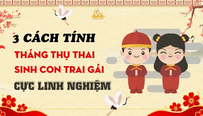 3 cách tính tháng thụ thai sinh con trai/gái theo ý muốn cực linh nghiệm!